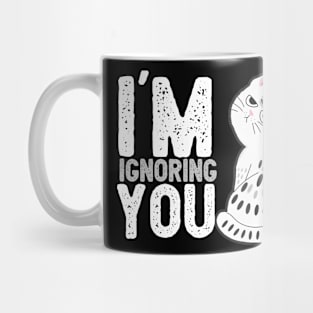 Cat, im ignoring you ,cat lover, kitty, Cats quotes T-Shirt Mug